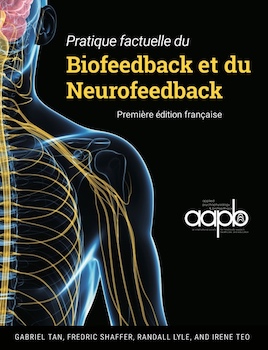 La pratique factuelle du Biofeedback et du Neurofeedback. Le premier livre en français essentiel pour le neurothérapeute.